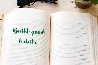 Build good habits